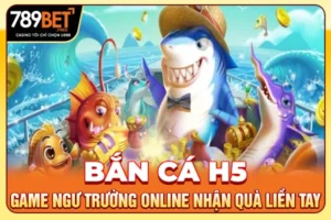 Bắn Cá H5 - Game Ngư Trường Online Nhận Quà Liền Tay