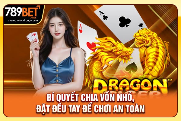 Bí quyết chia vốn nhỏ, đặt đều tay để chơi an toàn