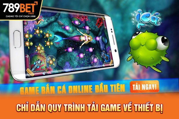 Chỉ dẫn quy trình tải game về thiết bị