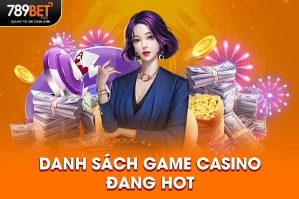 Danh sách game casino đang hot