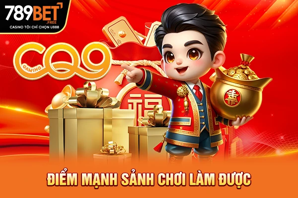 Điểm mạnh sảnh chơi làm được