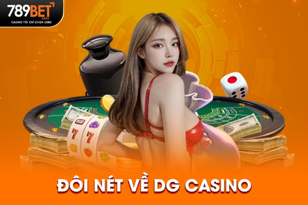 Đôi nét về DG Casino