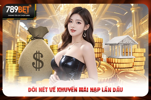 Đôi nét về khuyến mãi nạp lần đầu Đôi nét về khuyến mãi nạp lần đầu