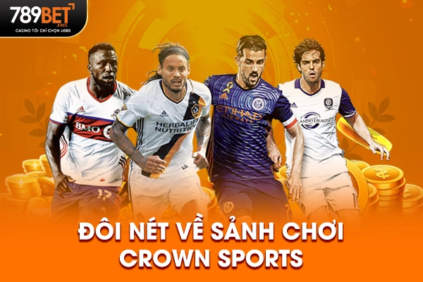 Đôi nét về sảnh chơi Crown Sports