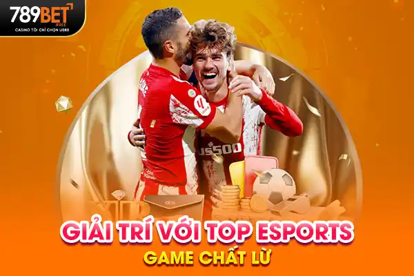 Giải trí với top Esports Game chất lừ