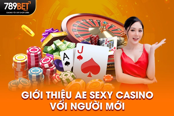 Giới thiệu AE Sexy casino với người mới