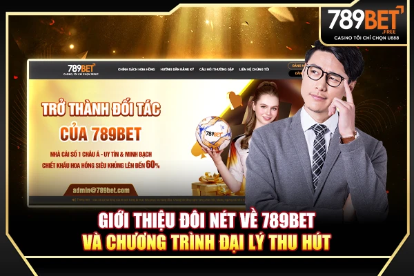 Giới thiệu đôi nét về 789BET và chương trình đại lý thu hút Giới thiệu đôi nét về 789BET và chương trình đại lý thu hút