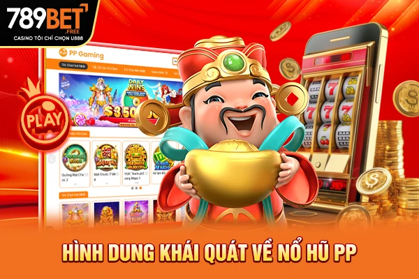 Hình dung khái quát về nổ hũ PP