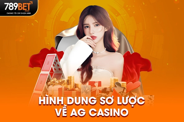 Hình dung sơ lược về AG Casino
