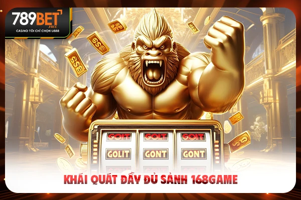 Khái quát đầy đủ sảnh 168game