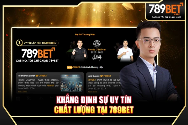 Khẳng định sự uy tín, chất lượng tại 789BET