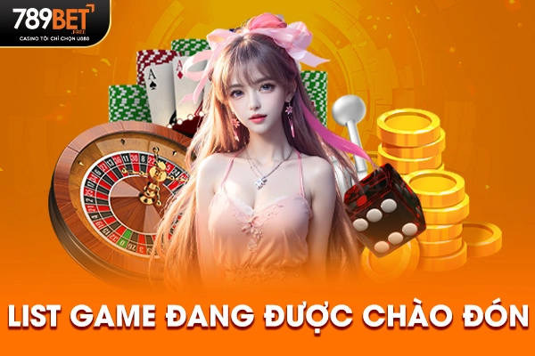 List game đang được chào đón