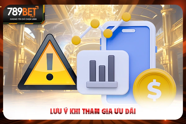 Lưu ý khi tham gia ưu đãi Lưu ý khi tham gia ưu đãi