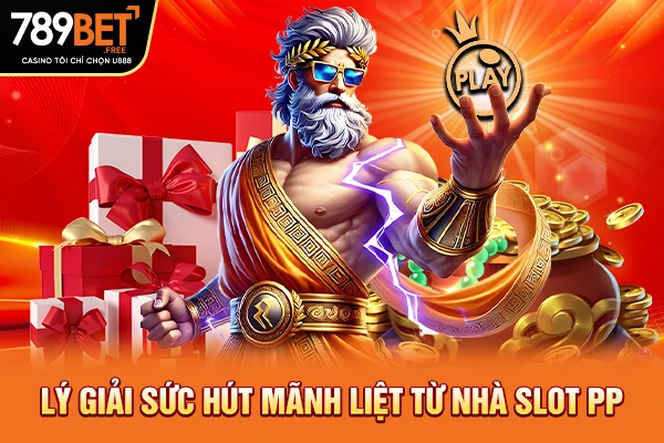 Lý giải sức hút mãnh liệt từ nhà slot PP