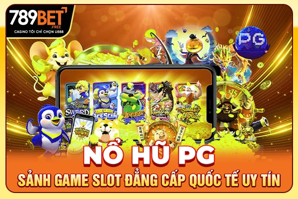 Nổ Hũ PG - Sảnh Game Slot Đẳng Cấp Quốc Tế Uy Tín