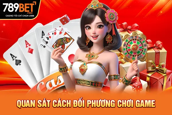 Quan sát cách đối phương chơi game Quan sát cách đối phương chơi game