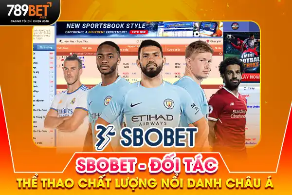 Sbobet - Đối Tác Thể Thao Chất Lượng Nổi Danh Châu Á