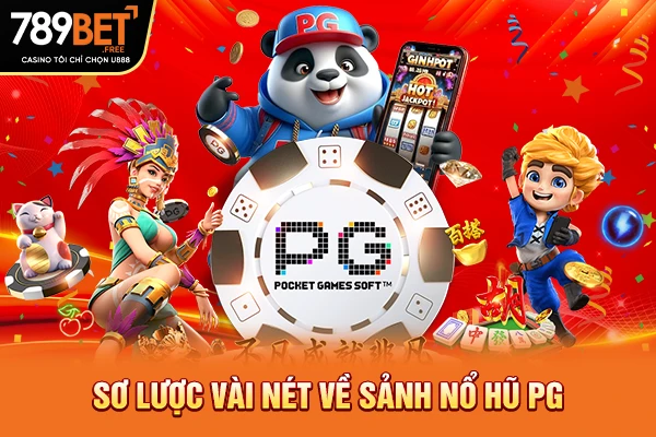 Sơ lược vài nét về sảnh Nổ hũ PG