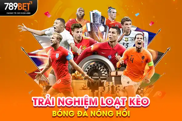 Trải nghiệm loạt kèo bóng đá nóng hổi