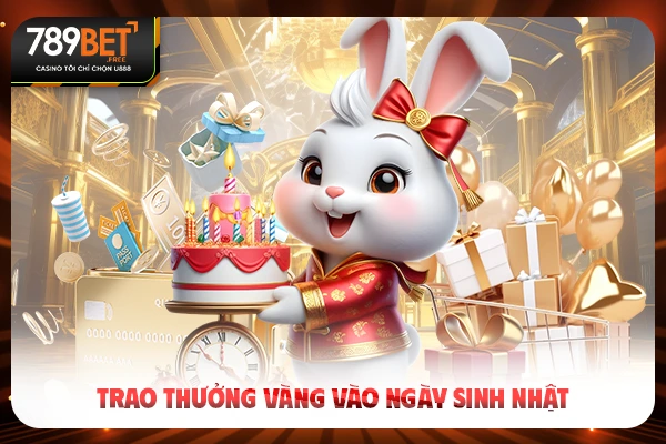 Trao thưởng vàng vào ngày sinh nhật