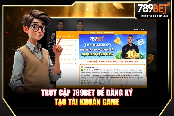 Truy cập 789BET để đăng ký tạo tài khoản game Truy cập 789BET để đăng ký tạo tài khoản game