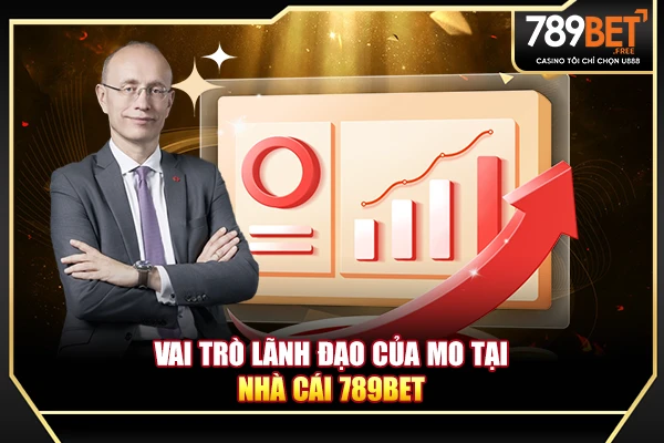 Vai trò lãnh đạo của MO tại nhà cái 789BET