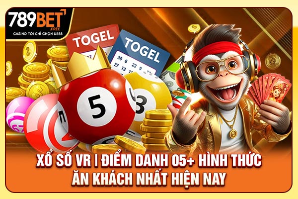 Xổ Số VR | Điểm Danh 05+ Hình Thức Ăn Khách Nhất Hiện Nay